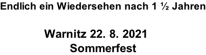 Endlich ein Wiedersehen nach 1 ½ Jahren               Warnitz 22. 8. 2021 Sommerfest